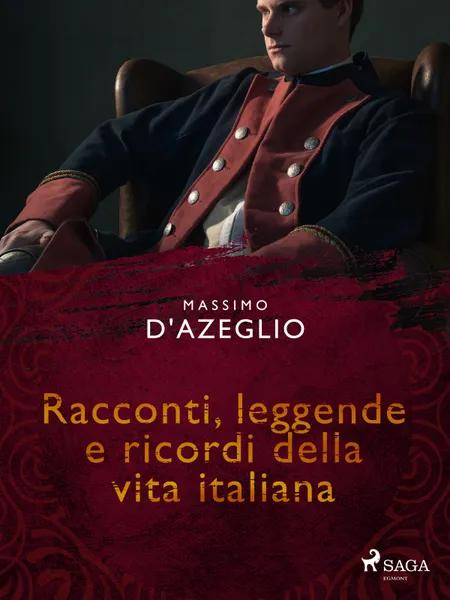 Racconti, leggende e ricordi della vita italiana af Massimo D'azeglio