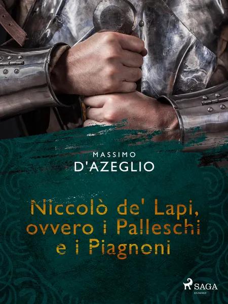 Niccolò de' Lapi, ovvero i Palleschi e i Piagnoni af Massimo D'azeglio