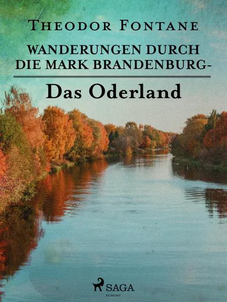Wanderungen durch die Mark Brandenburg - Das Oderland af Theodor Fontane