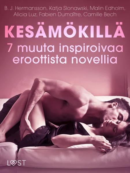 Kesämökillä - 7 muuta inspiroivaa eroottista novellia af Camille Bech