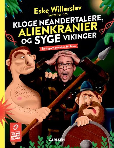 Eske Willerslev fortæller om kloge neandertalere, alienkranier og syge vikinger af Thomas Brunstrøm