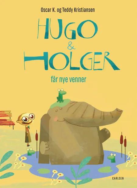 Hugo & Holger får nye venner af Oscar K.