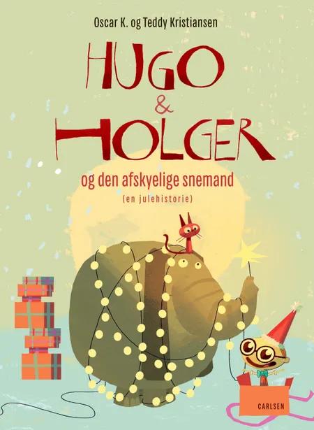 Hugo & Holger og den afskyelige snemand af Oscar K.