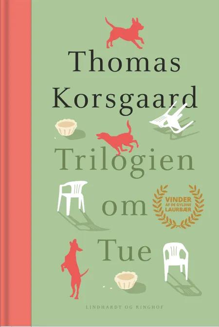 Trilogien om Tue af Thomas Korsgaard