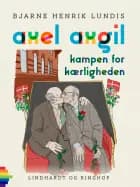 Axel Axgil. Kampen for kærligheden