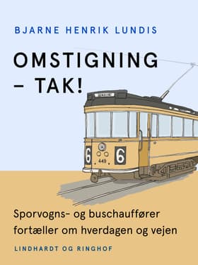 Omstigning - TAK! Sporvogns- og buschauffører fortæller om hverdagen og vejen af Bjarne Henrik Lundis