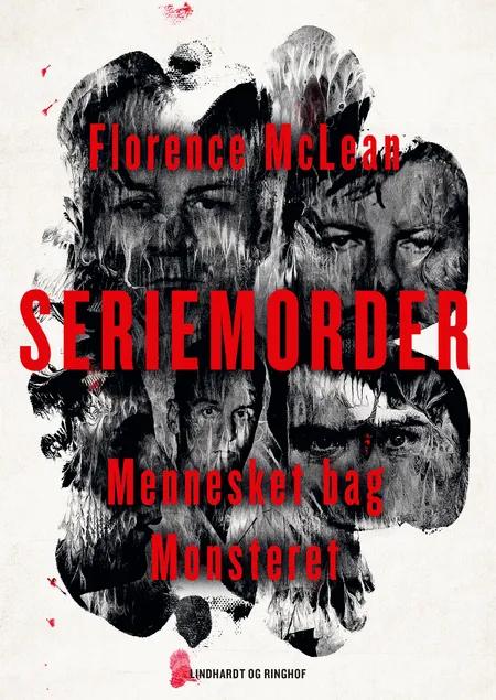 Seriemorder - Mennesket bag monsteret af Florence McLean