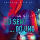 Dø sent ... dø ung