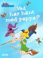 Bibi Blocksberg – Vad har hänt med pappa?