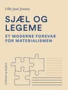 Sjæl og legeme. Et moderne forsvar for materialismen
