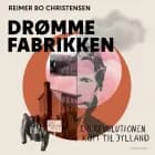 Drømmefabrikken – da revolutionen kom til Jylland