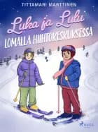 Luka ja Lulu lomalla hiihtokeskuksessa
