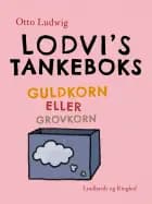 Lodvi's tankeboks. Guldkorn eller grovkorn