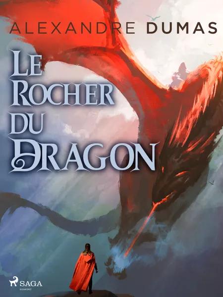 Le Rocher du Dragon af Alexandre Dumas