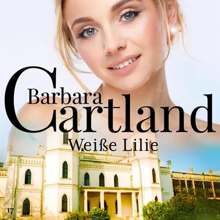 Weiße Lilie (Die zeitlose Romansammlung von Barbara Cartland 17) af Barbara Cartland