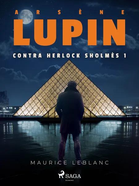 Arsène Lupin contra Herlock Sholmès 1 af Maurice Leblanc