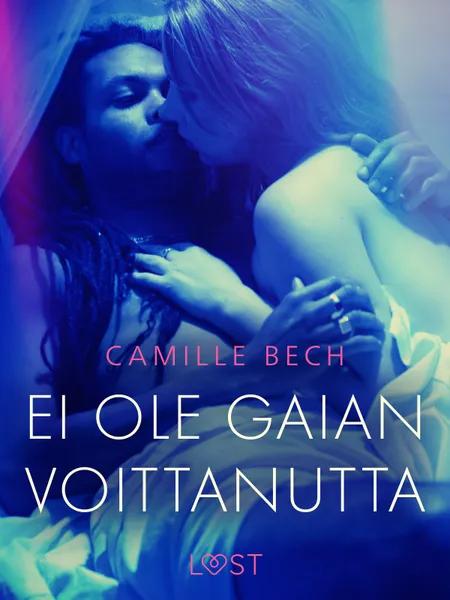 Ei ole Gaian voittanutta - eroottinen novelli af Camille Bech