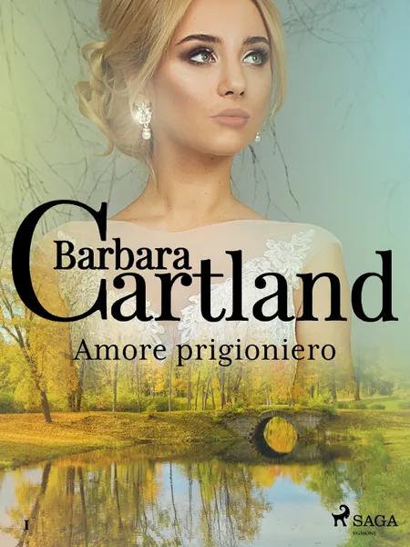 Amore prigioniero (La collezione eterna di Barbara Cartland 1) af Barbara Cartland