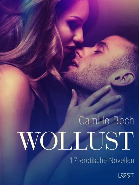 Wollust - 17 erotische Novellen af Camille Bech