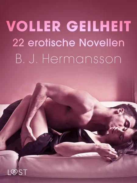 Voller Geilheit - 22 erotische Novellen af B. J. Hermansson