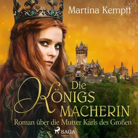 Die Königsmacherin - Roman über die Mutter Karls des Großen af Martina Kempff