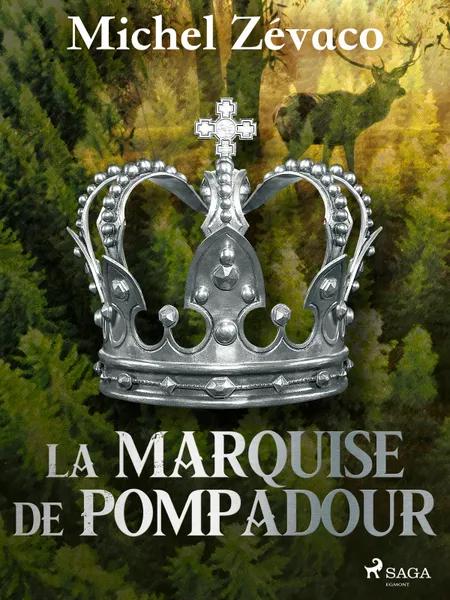 La Marquise De Pompadour af Michel Zévaco