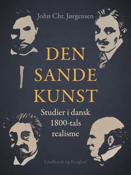 Den sande kunst. Studier i dansk 1800-tals realisme af John Chr. Jørgensen