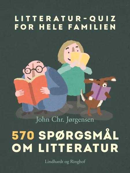 Litteratur-quiz for hele familien. 570 spørgsmål om litteratur af John Chr. Jørgensen