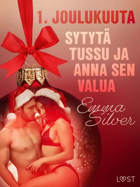 Sytytä tussu ja anna sen valua - eroottinen joulukalenteri af Emma Silver