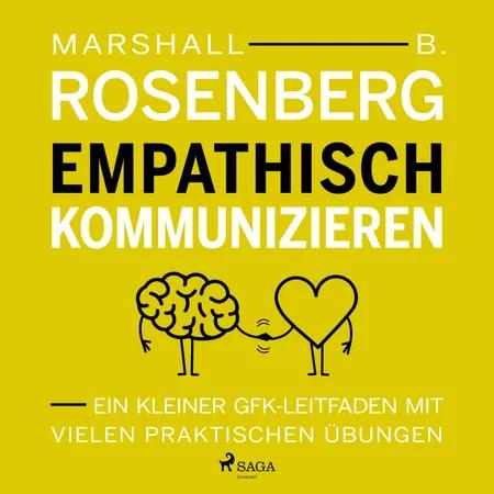 Empathisch kommunizieren. Ein kleiner GFK-Leitfaden mit vielen praktischen Übungen af Marshall B. Rosenberg