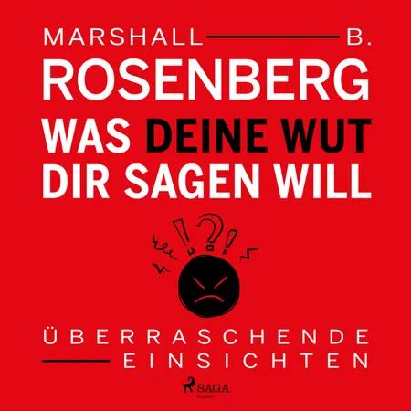 Was deine Wut dir sagen will - Überraschende Einsichten af Marshall B. Rosenberg