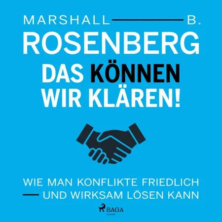 Das können wir klären! Wie man Konflikte friedlich und wirksam lösen kann af Marshall B. Rosenberg