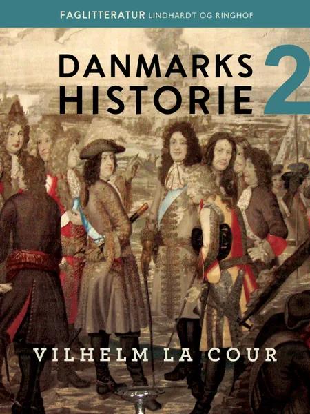 Danmarks historie. Bind 2 af Vilhelm la Cour