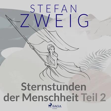 Sternstunden der Menschheit Teil 2 af Stefan Zweig