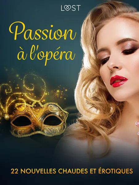 Passion à l'opéra - 22 nouvelles chaudes et érotiques af Alicia Luz