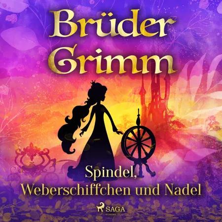 Spindel, Weberschiffchen und Nadel af Brüder Grimm