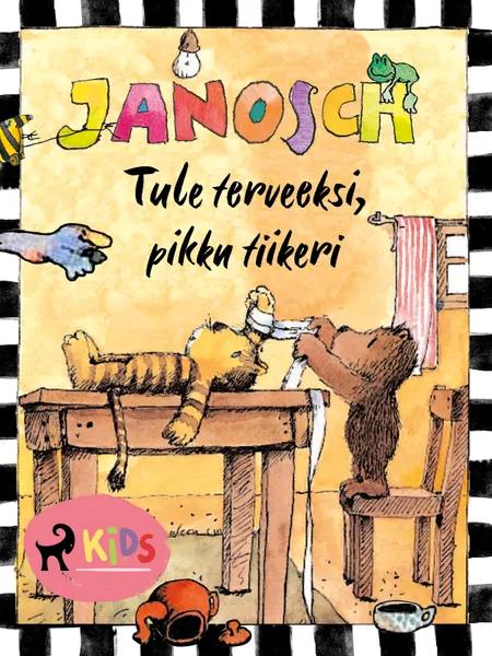 Tule terveeksi, pikku tiikeri af Janosch