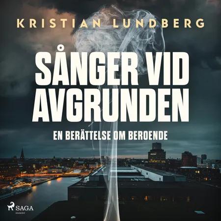 Sånger vid avgrunden - en berättelse om beroende af Kristian Lundberg