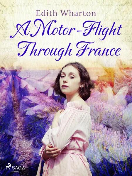 A Motor-Flight Through France af Edith Wharton