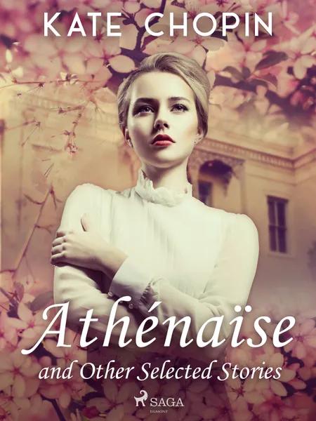 Athénaïse and Other Selected Stories af Kate Chopin