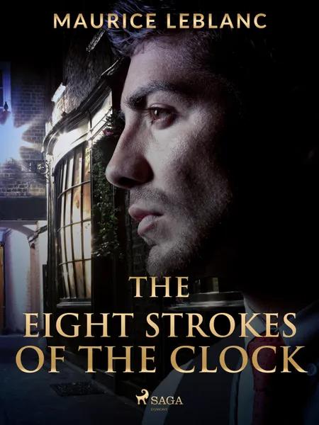 The Eight Strokes of the Clock af Maurice Leblanc