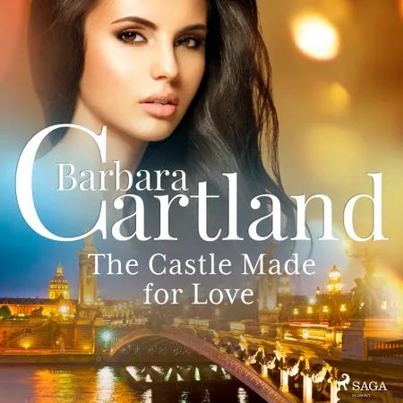 The Castle Made for Love af Barbara Cartland