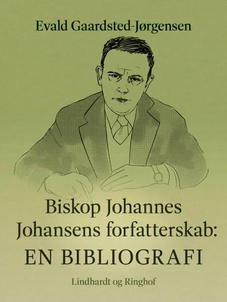 Biskop Johannes Johansens forfatterskab af Evald Gaardsted-Jørgensen