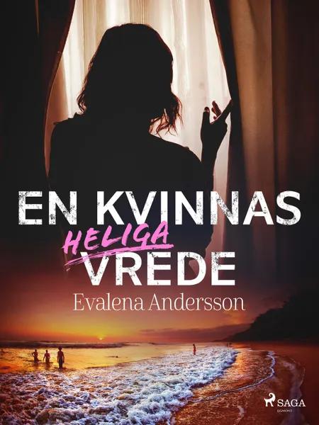 En kvinnas heliga vrede af Evalena Andersson
