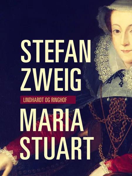 Maria Stuart af Stefan Zweig
