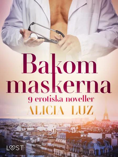 Bakom maskerna - 9 erotiska noveller af Alicia Luz