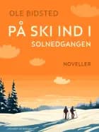På ski ind i solnedgangen. Noveller