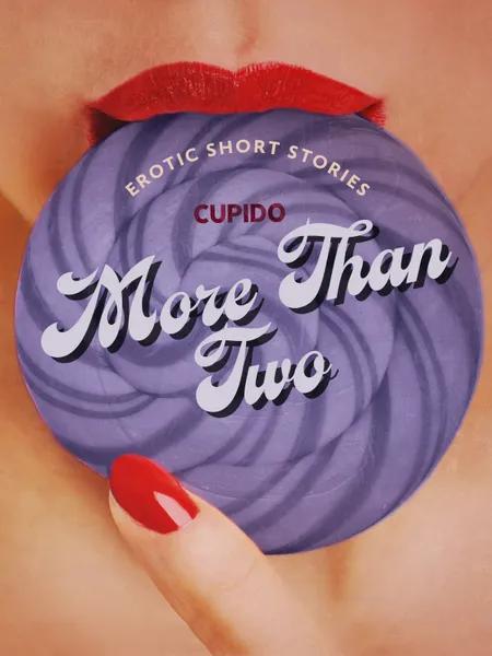 More Than Two - A Collection of Erotic Short Stories from Cupido af Cupido