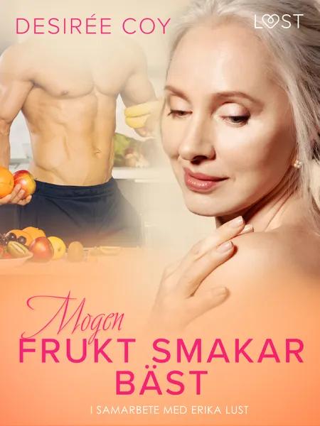 Mogen frukt smakar bäst - Erotisk novell af Desirée Coy