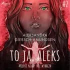 To ja, Aleks. Miłość nigdy nie wybacza. Tom 2